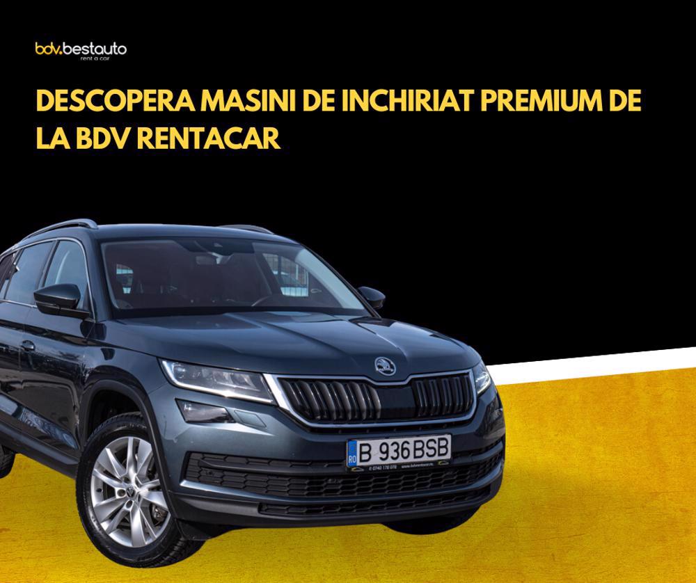 Descopera Masini de Inchiriat Premium de la BDV RentACar