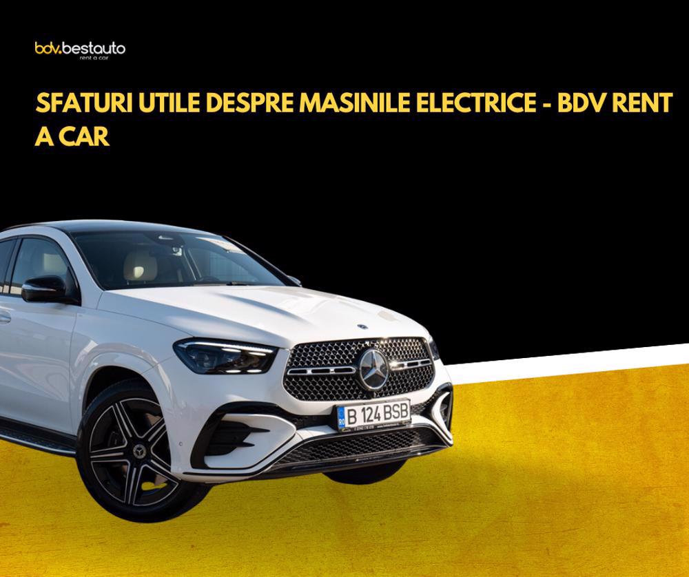 Sfaturi Utile despre Masinile Electrice - BDV Rent a Car