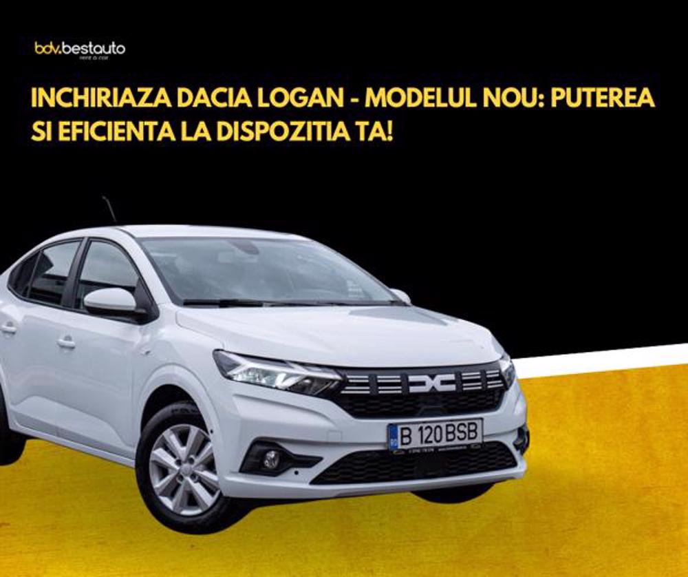 Inchiriaza Dacia Logan - Modelul Nou: Puterea si Eficienta la Dispozitia Ta!